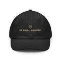 Be Kind, Siempre™ Dad Hat | Kindness Cap