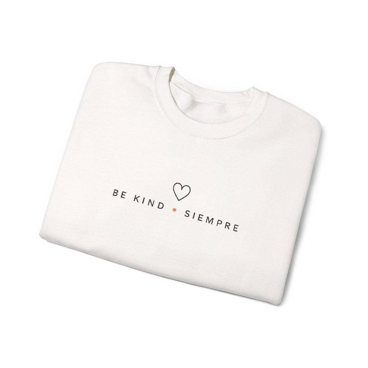 Be Kind Siempre  Simple crewneck sweatshirt | minimalist heart text design